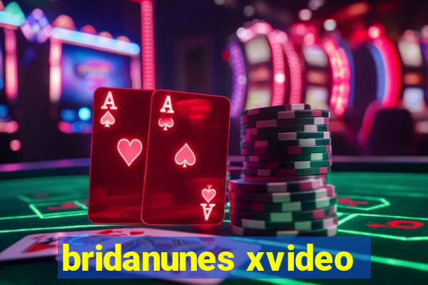 bridanunes xvideo